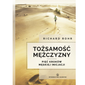Tożsamość mężczyzny. Pięć kroków męskiej inicjacji - Richard Rohr