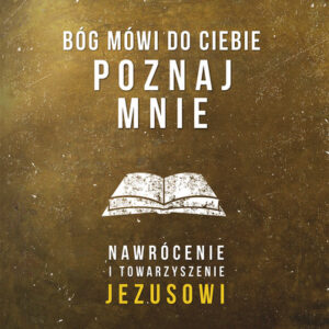 Bóg mówi do ciebie: Poznaj Mnie - ks. Leszek Mateja