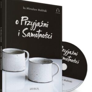 Płyta: O przyjaźni i samotności - ks Mirosław Maliński
