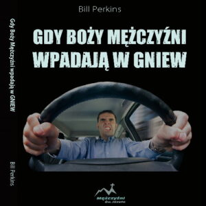 Gdy Boży Mężczyźni wpadają w gniew - Bill Perkins