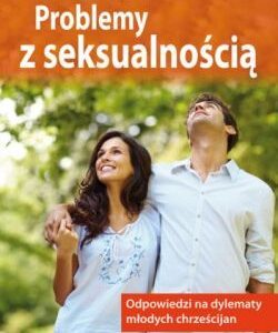 Problemy z seksualnością. Odpowiedzi na dylematy młodych chrześcijan - ks. Marek Dziewiecki
