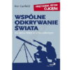 Wspólne odkrywanie świata. Dla ojców dzieci w wieku szkolnym. Seria: Przygoda bycia ojcem -  Ken Canfield