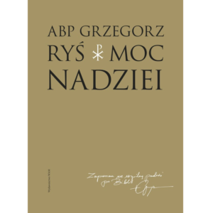 Moc nadziei - abp Grzegorz Ryś