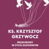 Przeszkody w życiu duchowym. Od zniewolenia do wolności (ks. Krzysztof Grzywocz) - obrazek 3