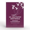 Przeszkody w życiu duchowym. Od zniewolenia do wolności (ks. Krzysztof Grzywocz)
